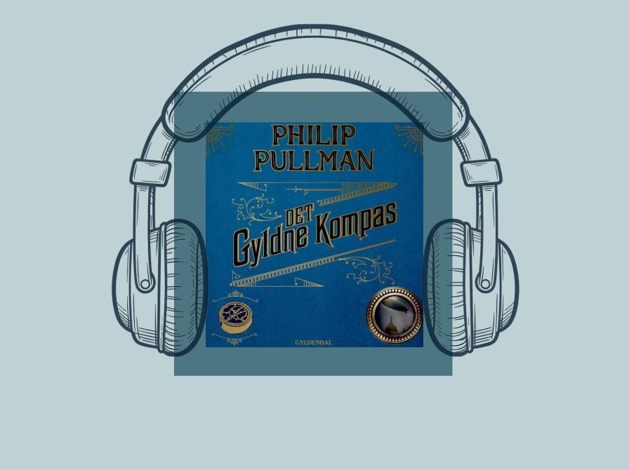 Forside til "Det Gyldne Kompas" af Philip Pullman på grafisk baggrund med høretelefoner.